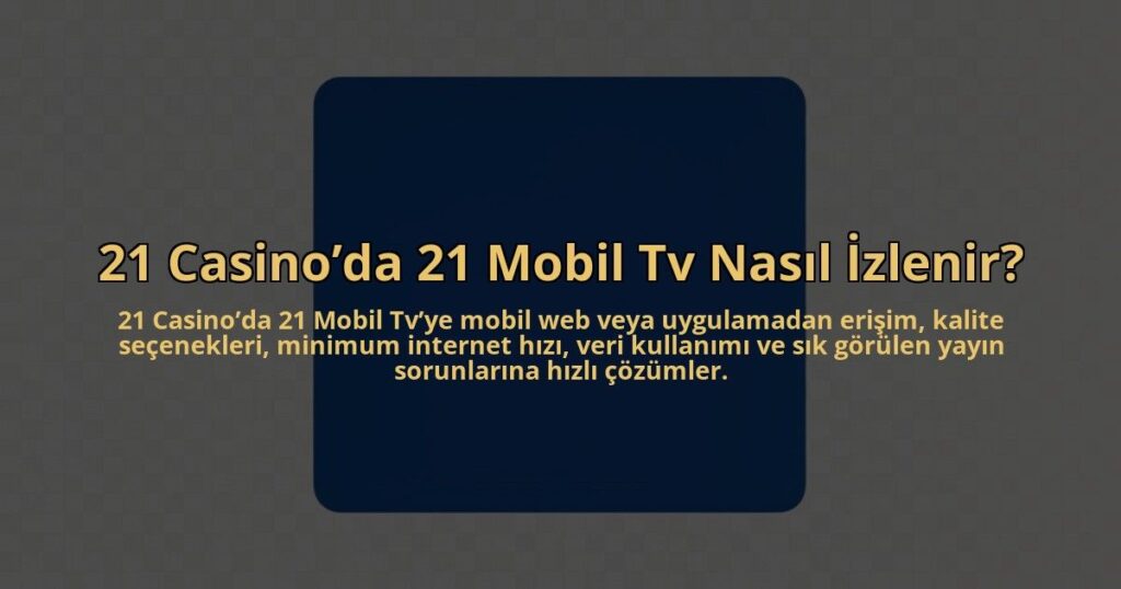 21-Casinoda-21-Mobil-Tv-Nasil-Izlenir-overlay-1784451272.jpg
