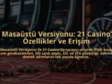 21-Masaustu-Versiyonu-21-Casinoda-Ozellikler-ve-Erisim-overlay-1784384071.jpg