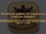 21-Minimum-Cekim-21-Casinoda-Alt-Limit-ve-Sureler-overlay-1784458068.jpg