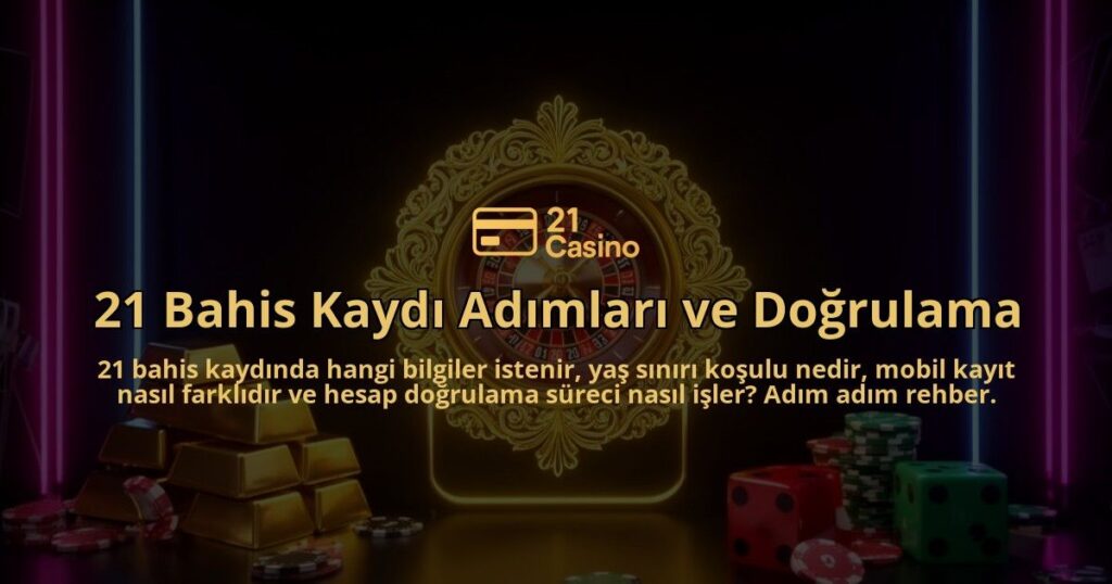 21-Bahis-Kaydi-Adimlari-ve-Dogrulama-overlay-1786624414.jpg