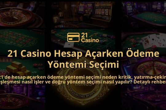 21-Casino-Hesap-Acarken-Odeme-Yontemi-Secimi-overlay-1786617293.jpg