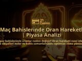 21-Mac-Bahislerinde-Oran-Hareketleri-Piyasa-Analizi-overlay-1786746221.jpg