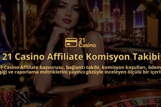 21-Casino-Affiliate-Komisyon-Takibi-overlay-1790028754.jpg