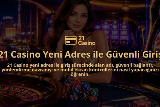 21-Casino-Yeni-Adres-ile-Guvenli-Giris-overlay-1790030208.jpg